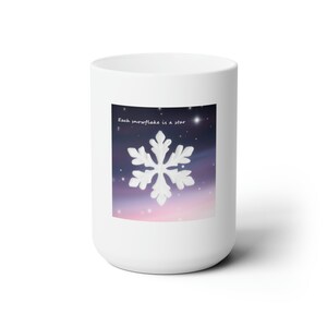 Each snowflake is a star. Ceramic Mug 15oz.