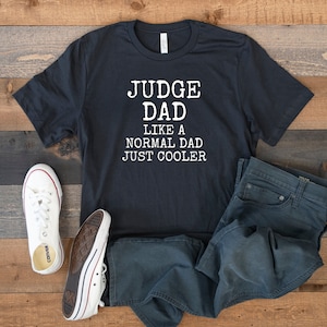 Funny Judge tshirt, Judge tee, Judge top, Judge gift, Gift for Judge, Judge shirt,Judge quote shirt,Judge dad