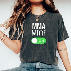 Funny MMA tshirt, MMA tee, Mixed Martial Arts gift, Mixed Martial Arts fighter shirt, Mixed Martial Arts tee, MMA Mode