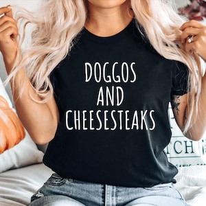 Cheesesteak Food Lover Gift, Cheesesteak Tshirt, Philly Cheesesteak Tee, Gift for Cheesesteak fan, Doggos and Cheesesteaks