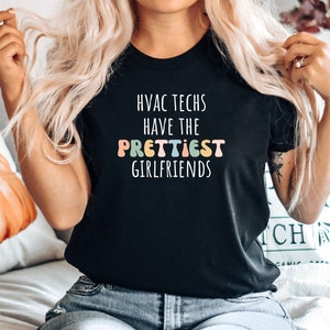 Funny HVAC Tech tshirt, Gift for HVAC Tech, Hvac Tech shirt, Hvac Tech tee, Hvac Tech top, HVAC Techs have the prettiest girlfriends