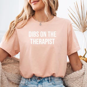 Therapist Gift, Therapist Tshirt, Gift for Therapist, Therapist Top, Therapist Tee, Therapy Gift, Dibs on the Therapist