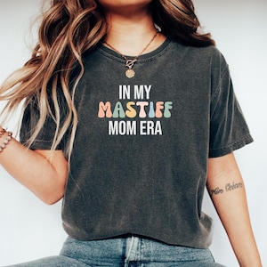 Mastiff Dog Mom Gift, Gift for Mastiff Dog, Mastiff Dog tee, Mastiff Dog top, Mastiff Tshirt, In my Mastiff mom Era