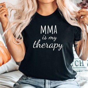 Funny MMA tshirt, MMA tee, Mixed Martial Arts gift, Mixed Martial Arts fighter shirt, Mixed Martial Arts tee, MMA is my Therapy