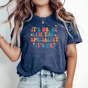 Specialist Job Tshirt, Gift for Specialist, Specialist Shirt, Specialist Tee, Specialist Top, Its me. Hi. Im the Specialist