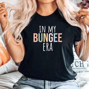 Bungee Jumping Tshirt, Bungee jumping Gift, Gift for Bungee Jumper, Funny Bungee Tee, Bungee top, In my Bungee era