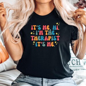 Therapist Gift, Therapist Tshirt, Gift for Therapist, Therapist Top, Therapist Tee, Therapy Gift, Its me. Hi. Im the Therapist