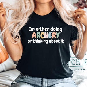 Huntingbow tshirt, Deer hunting Tshirt, Archer tshirt, Hunting shirt, Archery t shirt, Archery Gift, Im either Archery or thinking about it