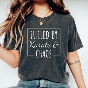 Karate Tshirt, Gift for Karate Student, Karate Gift, Funny Karate tee, Karate top, Karate shirt, Fueled By Karate & Chaos