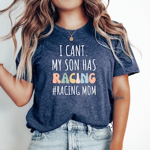 Racing Gift, Gift for Racer, Funny Racing Tshirt, Racing Tee, Racing Text Top, Racing Quote shirt, I cant my son has Racing