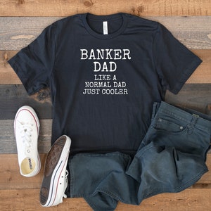 Banker tshirt, Gift for Banker, Funny Banker shirt, Banker top, Tee for Banker, Banker gift, Banker dad