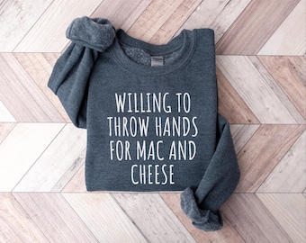 Lustiges Mac und Käse Sweatshirt Geschenk, Geschenk für Mac und Käse Liebhaber, Mac und Käse Feinschmecker Hoodie, bereit, Hände für Mac & Käse zu werfen
