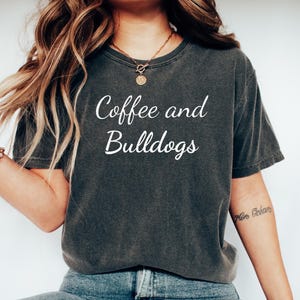 English Bulldog Tshirt, Funny Bulldog Top, French Bulldog Tee, Gift For English Bulldog Mom, Bulldog Mom Gift, Coffee and Bulldogs