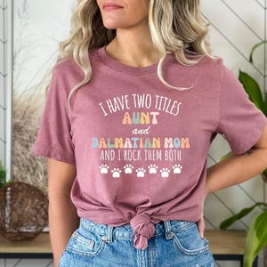 Dalmatian dog mom gift, Gift for Dalmatian dog mom, Dalmatian tshirt, Funny Dalmatian tee, Aunt and Dalmatian Mom