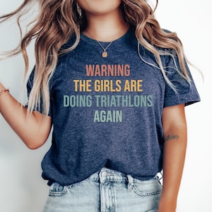 Triathlon Gift Tshirt, Gift for Triathlete, Funny Triathlon Tee, Triathlete Gift Top, Warning The girls are doing Triathlons Again