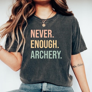 Gift for Bow hunter, Archer tshirt, Archery t shirt, Hunting shirt, Huntingbow tshirt, Bowhunter t-shirt, Archery Gifts,Never enough Archery