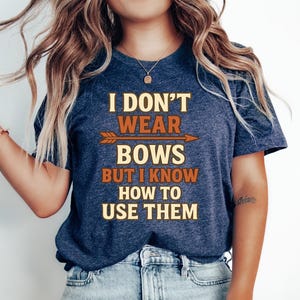 Archery Gift, Bowhunter t-shirt, Deer hunting Tshirt, Hunting shirt, Archery t-shirt, Bowhunting Gift, Archery Gifts,  I dont wear bows