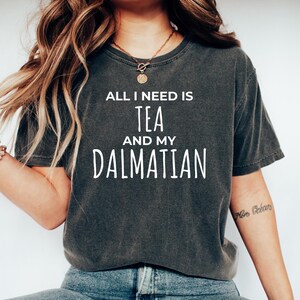 Dalmatian dog mom gift, Gift for Dalmatian dog mom, Dalmatian tshirt, Funny Dalmatian tee, All i need is tea and my Dalmatian