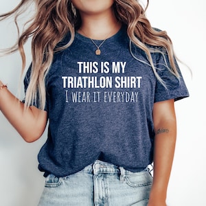 Triathlon Gift Tshirt, Gift for Triathlete, Funny Triathlon Tee, Triathlete Gift Top, This is my Triathlon shirt