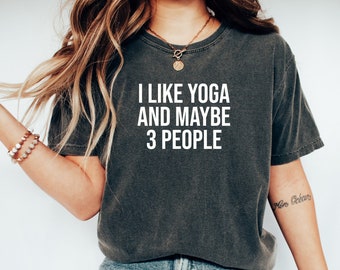 Yoga Shirt, Yoga Gift, Yogi Tshirt, Gift for yogi, Yoga Tshirt, Yoga womens top, Yoga Tee, Top for yoga,I Like Yoga And maybe 3 People