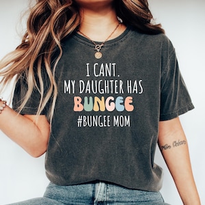 Bungee Jumping Tshirt, Bungee jumping Gift, Gift for Bungee Jumper, Funny Bungee Tee, Bungee top, I cant my daughter has Bungee