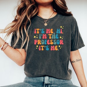 Professor tshirt, Gift for Professor, Professor gift, Professor tee, Professor shirt, Its me. Hi. Im the Professor
