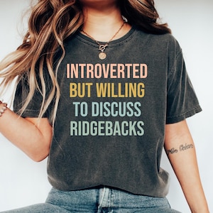Ridgeback Dog Tshirt, Gift for Ridgeback dog mom, Ridgeback Dog Tee, Ridgeback Dog mom top, Introverted but willing to discuss Ridgebacks