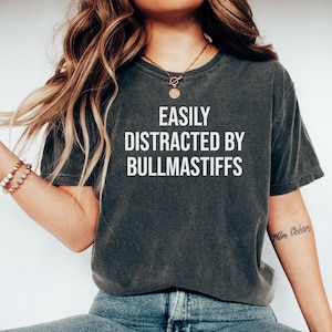 Bullmastiff Tshirt, Bullmastiff dog mom gift, Bullmastiff gift shirt, Gift for Bullmastiff dog mom, Easily Distracted by Bullmastiff