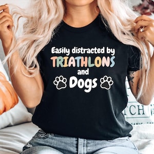 Triathlon Gift Tshirt, Gift for Triathlete, Funny Triathlon Tee, Triathlete Gift Top, Easily Distracted by Triathlons and Dogs