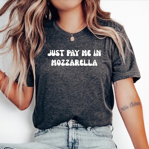 Camiseta de regalo con queso mozzarella, divertida camiseta con mozzarella, camiseta con palitos de mozzarella, camiseta con palitos de mozzarella, solo págame con mozzarella