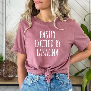 Lasagna Foodie Gift Tshirt, Funny Lasagna Top, Gift for Lasagna Lover, Lasagna Tee, Lasagna Pasta Shirt, Easily Excited By Lasagna