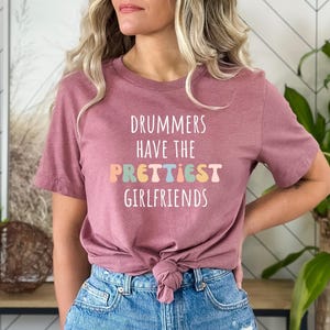 Drummer Tshirt, Gift for Drummer, Funny Drummer Top, Drummer Tee, Drummer Gift Shirt, Drum lover tee,Drummers have the prettiest girlfriends