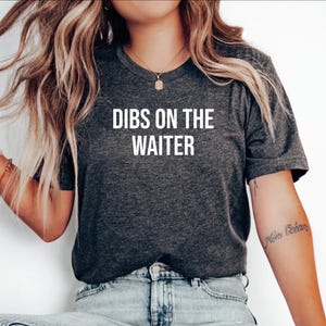 Waiter Gift Tshirt, Gift for Waiter, Funny Waiter Top, Waiter Shirt, Waiter Tee, Waiter Gift top, Dibs on the Waiter