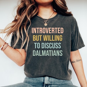 Dalmatian dog mom gift, Gift for Dalmatian dog mom, Dalmatian tshirt, Funny Dalmatian tee, Introverted but willing to discuss Dalmatians