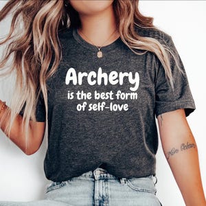 Bow and arrow Shirt, Hunting bow Tee, Gift for Bow hunter, Archer tshirt, Hunting shirt, Archery t shirt, Archery is a form of self love