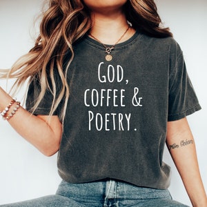 Poetry tshirt, Poetry gift, Gift for poet, poem tshirt, Funny poetry shirt, Poetry tee, Poem shirt,God, Coffee & Poetry.