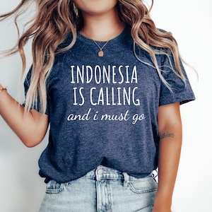 Indonesia Travel Tshirt, Indonesia Travel Tee, Indonesia Travel Top, Indonesia Travel Gift, Indonesia is calling