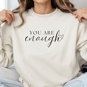 You Are Enough Shirt, Inspirational Shirt for Women, Positive Affirmation Shirt for Teachers, Mental Health Sweatshirt