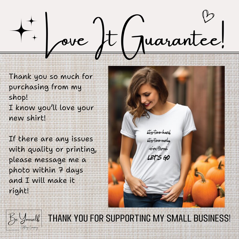K&ouml;nnte beinhalten: Wei&szlig;es T-Shirt mit dem Text "It's too hard, it's too early, I'm tired, LET'S GO" in Schwarz. Das Bild enth&auml;lt den Text "Love It Guarantee!" und "Thank you for supporting my small business!"