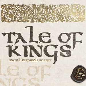 May include: A black and white image of the text "Tale of Kings" in a stylised, medieval-inspired font. The text is set against a light beige background with a gold decorative border at the top. The text "Uncial Inspired Script" appears below the title. A black wax seal with a gold triangular design is in the lower right corner.