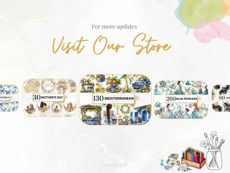 May include: An image with the text "Visit Our Store" in gold script. Below are several watercolor illustrations, including "30 Mother's Day", "130 Mediterranean", and "260 Blue Princess". The image also features art supplies.