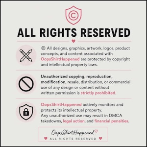 May include: A cream-colored graphic with the text "ALL RIGHTS RESERVED" in bold black letters. The text is accompanied by copyright symbols and a statement about intellectual property rights, including "OopsShirtHappened".