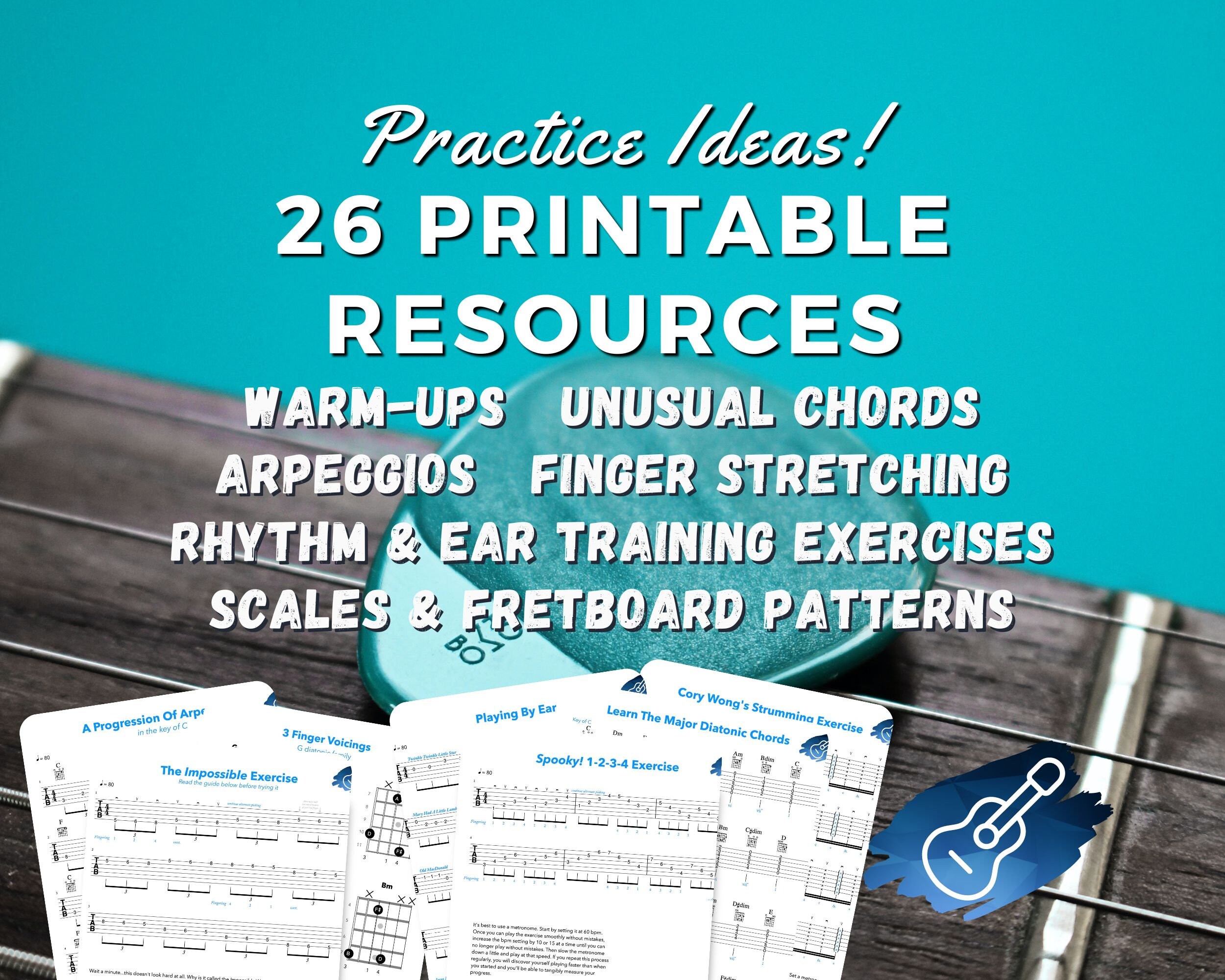 26 Printable Guitar Exercises & Resources (Practice Ideas, WarmUps, Scales, Chords, Rhythm, Ear Training, Arpeggios, Picking and MORE!)