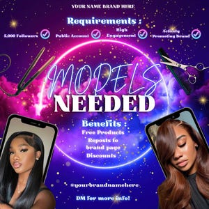 May include: A purple and pink graphic with a neon circle and the text "MODELS NEEDED". The graphic also includes text that says "Requirements: 5,000 Followers, Public Account, High Engagement, Actively Promoting Brand" and "Benefits: Free Products, Reposts to brand page, Discounts". The graphic also includes a phone with a woman's face in it, a pair of hair straighteners, and a pair of scissors.