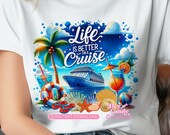 Life is Better on a Cruise t-shirt sublimation PNG, Instant Digital Download for Sublimation or DTF, Cruise Ship Vacation t-shirt PNG