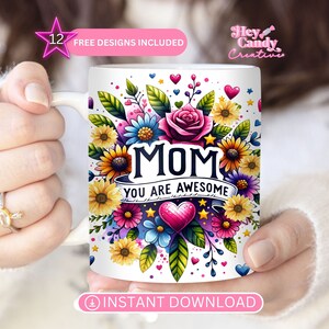 A Mug Sublimation design featuring roses, sunflowers and hearts and stars, with the words "Mom, you are awesome" in the center of the design