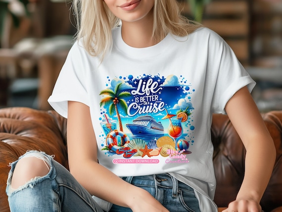 Life is Better on a Cruise t-shirt sublimation PNG, Instant Digital Download for Sublimation or DTF, Cruise Ship Vacation t-shirt PNG