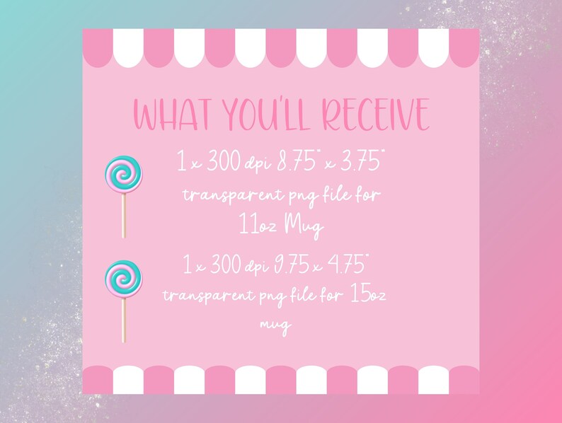 Pu&ograve; includere: Sfondo a righe rosa e bianco con il testo "WHAT YOU'LL RECEIVE" in bianco. Due immagini di lecca-lecca a spirale rosa e blu su bastoncini. Il testo sotto i lecca-lecca descrive i file di download digitale inclusi: "1x 300 dpi 8,75 x 3,75 file png trasparente per tazza da 11 oz" e "1x 300 dpi 9,75 x 4,75 file png trasparente per tazza da 15 oz".