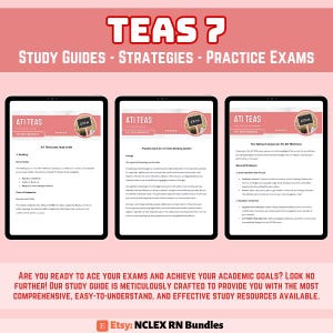 May include: A pink and white digital graphic with the text "TEAS?" in large, bold, white letters. The text "STUDY GUIDES - STRATEGIES - PRACTICE EXAMS" is below the title. Three images of computer screens with the text "ATI TEAS" are shown. The text "ARE YOU READY TO ACE YOUR EXAMS AND ACHIEVE YOUR ACADEMIC GOALS? LOOK NO FURTHER! OUR STUDY GUIDE IS METICULOUSLY CRAFTED TO PROVIDE YOU WITH THE MOST COMPREHENSIVE, EASY-TO-UNDERSTAND, AND EFFECTIVE STUDY RESOURCES AVAILABLE." is at the bottom of the graphic. The text "Etsy: NCLEX RN Bundles" is at the bottom of the graphic.