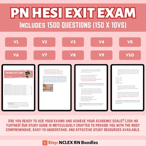 May include: A pink and white study guide for the PN HESI Exit Exam. The guide includes 1500 questions, 150 sets of 10 questions each. The guide is divided into 10 sections, labeled V1 through V10. The text on the cover reads "PN HESI Exit Exam" and "Includes 1500 Questions (150 x 10VS)". The text at the bottom of the image reads "Are you ready to ace your exams and achieve your academic goals? Look no further! Our study guide is meticulously crafted to provide you with the most comprehensive, easy-to-understand, and effective study resources available. Etsy: NCLEX RN Bundles"
